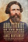 „Abolitionist of the Most Dangerous Kind: James Montgomery and His War on Slavery“ steht über einem Mann mit Bart.