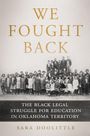 "We Fought Back" und "The Black Legal Struggle for Education in Oklahoma Territory" über einem historischen Gruppenfoto.