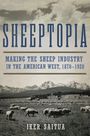 "SHEEPTOPIA: MAKING THE SHEEP INDUSTRY IN THE AMERICAN WEST, 1870–1920" von IKER SAITUA. Schafe auf einer Wiese vor Bergen.
