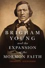 "BRIGHAM YOUNG and the EXPANSION OF THE MORMON FAITH, Thomas G. Alexander" auf historischem Fotoporträt eines Mannes in Anzug.