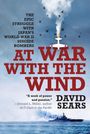 David Sears: At War with the Wind: The Epic Struggle with Japan's World War II Suicide Bombers, Buch