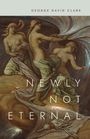 George David Clark: Newly Not Eternal, Buch