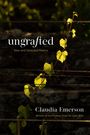 Claudia Emerson: Ungrafted, Buch