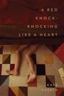 Kate Gaskin: A Red Knock-Knocking Like a Heart, Buch