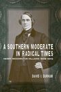 "A SOUTHERN MODERATE IN RADICAL TIMES" steht über einem Porträt von Henry Washington Hilliard in viktorianischer Kleidung.
