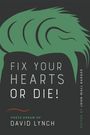 Text: „FIX YOUR HEARTS OR DIE! Poets Dream of David Lynch. Edited by John Wall Barger.“ 
Illustration: Grünes Haar.
