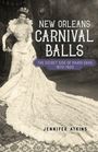 "New Orleans Carnival Balls", "The Secret Side of Mardi Gras 1870-1920", "Jennifer Atkins"; Frau in prachtvollem Kleid.