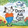 Maryann Cocca-Leffler: Don't Ask Cat!, Buch