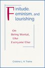 Cristina L H Traina: Finitude, Feminism, and Flourishing, Buch