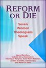 Text: "REFORM OR DIE Seven Women Theologians Speak". Hintergrund: Abstrakte blau-weiße Streifenmuster.