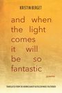 Kristin Berget: And When the Light Comes It Will Be So Fantastic, Buch