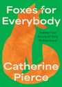 Catherine Pierce: Foxes for Everybody, Buch