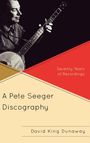 David King Dunaway: A Pete Seeger Discography, Buch