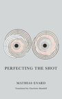 Mathias Énard: Perfecting the Shot, Buch