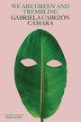 Gabriela Cabezón Cámara: We Are Green and Trembling, Buch