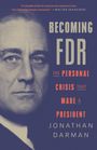 Jonathan Darman: Becoming FDR, Buch