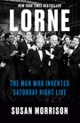 "New York Times Bestseller. LORNE. THE MAN WHO INVENTED SATURDAY NIGHT LIVE. SUSAN MORRISON." Eine feiernde Menschenmenge.