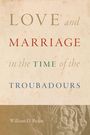 William D Paden: Love and Marriage in the Time of the Troubadours, Buch