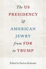 "The US Presidency & American Jewry from FDR to Trump" steht im Zentrum, darunter "Edited by Patricia Kollander."