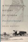 "A Technological History of Florida: From Sails to Spacecraft" von Brad Massey. Historische Karte und Transport eines Flugzeugs.