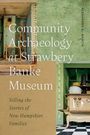 Alexandra G Martin: Community Archaeology at Strawbery Banke Museum, Buch