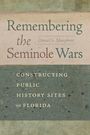 "Remembering the Seminole Wars" von Daniel S. Murphree. "Constructing Public History Sites in Florida." Rustikaler Hintergrund.
