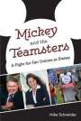 Mike Schneider: Mickey and the Teamsters: A Fight for Fair Unions at Disney, Buch