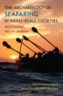 : The Archaeology of Seafaring in Small-Scale Societies, Buch