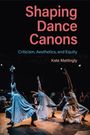 Kate Mattingly: Shaping Dance Canons, Buch
