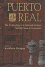 PUERTO REAL: Archäologie einer spanischen Stadt des 16. Jh. in Hispaniola. Herausgeberin: Kathleen Deagan. Kartengrafik im Hintergrund.