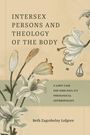 Beth Zagrobelny Lofgren: Intersexual Persons and Theology of the Body, Buch