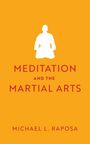 Michael L Raposa: Meditation and the Martial Arts, Buch