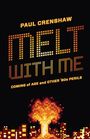 Paul Crenshaw: Melt with Me, Buch