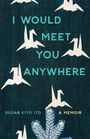 Susan Kiyo Ito: I Would Meet You Anywhere, Buch