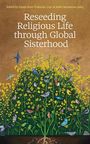 : Reseeding Religious Life Through Global Sisterhood, Buch