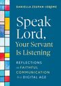 Daniella Zsupan-Jerome: Speak Lord, Your Servant Is Listening, Buch