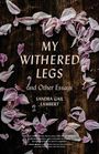 Sandra Gail Lambert: My Withered Legs and Other Essays, Buch
