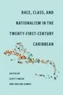 : Race, Class, and Nationalism in the Twenty-First-Century Caribbean, Buch