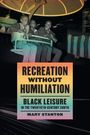 Mary Stanton: Recreation Without Humiliation, Buch