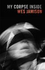Wes Jamison: My Corpse Inside, Buch