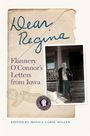 Text: "Dear Regina: Flannery O'Connor's Letters from Iowa. Edited by Monica Carol Miller." Schwarz-Weiß-Foto einer Frau.