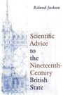 Roland Jackson: Scientific Advice to the Nineteenth-Century British State, Buch