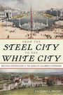 Zachary L. Brodt: From the Steel City to the White City, Buch