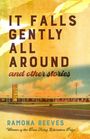 Ramona Reeves: It Falls Gently All Around and Other Stories, Buch