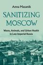 Anna Mazanik: Sanitizing Moscow, Buch