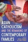 Asian Catholicism and the Remaking of Contemporary Families, Buch