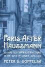 Peter S Soppelsa: Paris After Haussmann, Buch