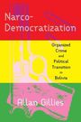 Allan Gillies: Narco-Democratization, Buch