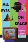 "ALL EYES ON SPACE" und "An Architectural History of Television" von Sam Dodd über farbigem Hintergrund mit TV-Themen.