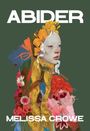 "ABIDER" und "MELISSA CROWE" in weißer Schrift. Eine bunte Illustration einer Person mit Blumen und Pflanzen.